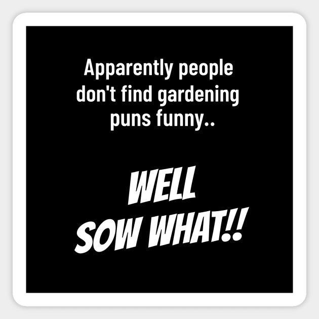 Well Sow What Funny Gardening Gifts Sticker by OldCamp